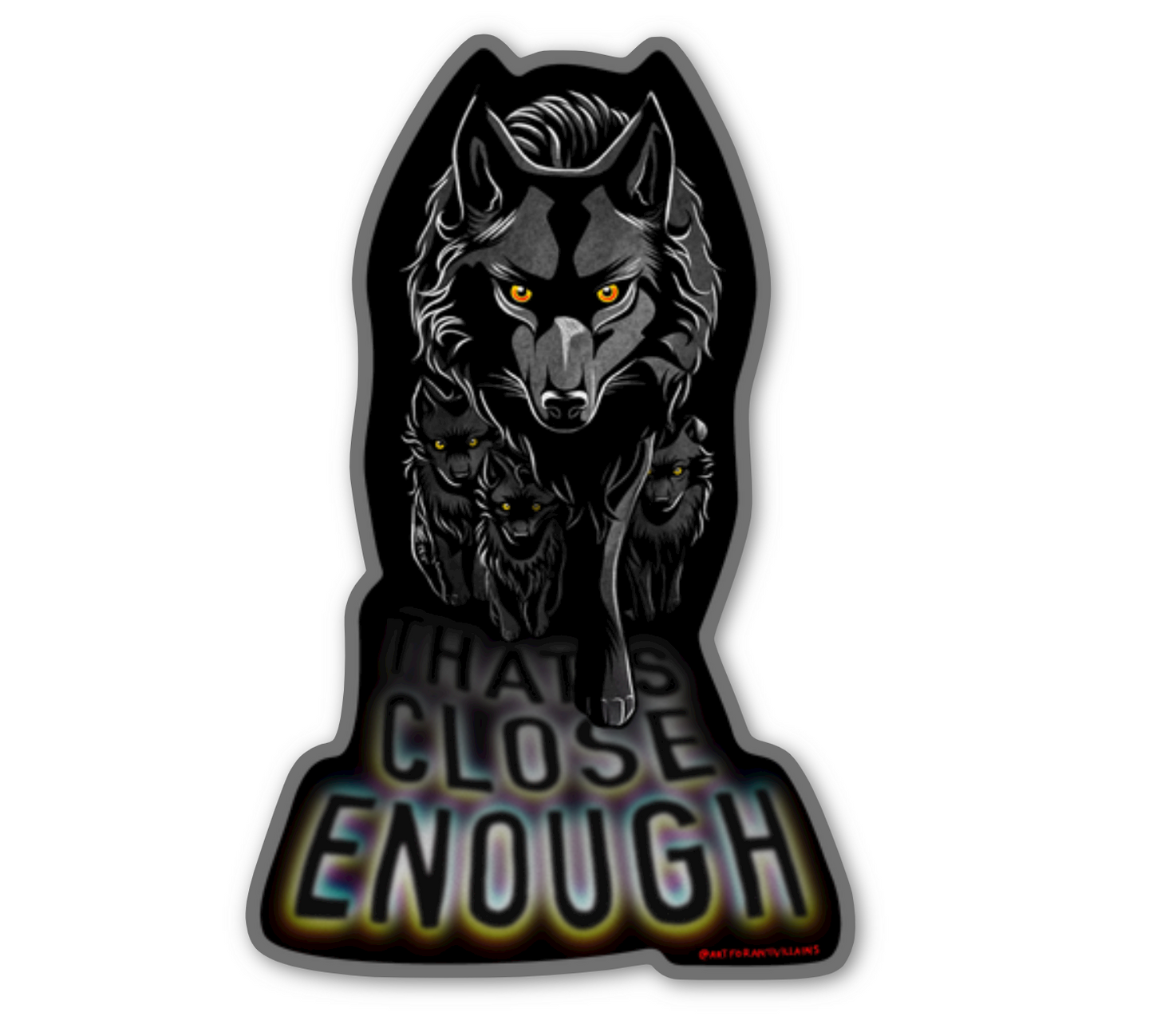 That's Close Enough - Vinyl Sticker
